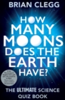 Image for How many moons does the Earth have?: the ultimate science quiz book
