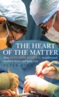 Image for The heart of the matter: how Papworth Hospital transformed modern heart and lung care
