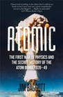 Image for Atomic  : the first war of physics and the secret history of the atom bomb, 1939-49