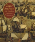Image for Tudor sea power  : the foundation of greatness