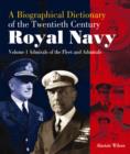 Image for Admirals of the Fleet and Admirals: Biographical Dictionary of the Twentieth-Century Royal Navy:Volume 1