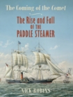 Image for Coming of the Comet: The Rise and Fall of the Paddle  Steamer