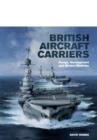 Image for British Aircraft Carriers: Design, Development and Service Histories
