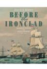 Image for Before the Ironclad: Warship Design and Development 1815-1860