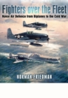 Image for Fighters Over the Fleet: Naval Air Defence from Biplanes to the Cold War