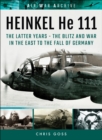 Image for HEINKEL He 111: The Latter Years - The Blitz and War in the East to the Fall of Germany