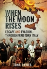 Image for When the Moon Rises: Escape and Evasion Through War-Torn Italy