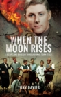 Image for When the Moon Rises: Escape and Evasion Through War-torn Italy