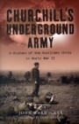 Image for Churchill&#39;s underground army  : a history of the auxiliary units in World War II