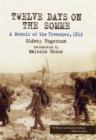 Image for Twelve days on the Somme  : a memoir of the trenches, 1916