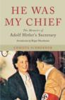 Image for He was my chief  : the memoirs of Adolf Hitler's secretary