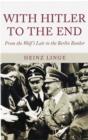Image for With Hitler to the end  : the memoir of Adolf Hitler&#39;s valet
