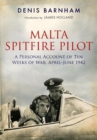 Image for Spitfire Ace Over Malta: A Personal Account of Ten Weeks of War, April-June 1942