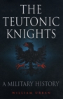 Image for Teutonic Knights: A Military History