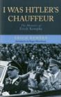 Image for I was Hitler&#39;s chauffeur  : the memoir of Erich Kempka