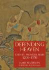 Image for Defending heaven  : China&#39;s Mongol wars, 1209-1370