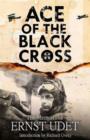 Image for Ace of the Black Cross  : the memoirs of Ernst Udet