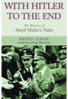 Image for With Hitler to the End: The Memoirs of Adolf Hitler&#39;s Valet