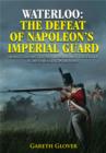 Image for Waterloo: The Defeat of Napoleon&#39;s Imperial Guard
