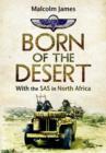 Image for Born of the desert  : with the SAS in North Africa