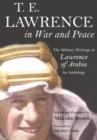 Image for T E Lawrence in War and Peace: an Anthology of the Military Writings of Lawrence of Arabia