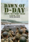 Image for Dawn of D-Day: These Men Were There, 6 June 1944