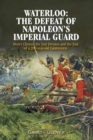 Image for Waterloo: the defeat of Napoleon&#39;s Imperial Guard