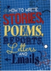 Image for How to Write Stories, Poems, Reports, Letters and Email