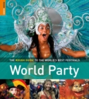 Image for World party: the rough guide to the world&#39;s best festivals.