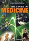 Image for The story of medicine  : from early healing to the miracles of modern medicine
