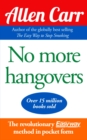 Image for No More Hangovers : The revolutionary Allen Carr’s Easyway method in pocket form