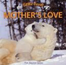 Image for The Little Book of Mother&#39;s Love