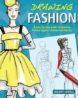 Image for Drawing fashion  : a step-by-step guide to drawing fashion figures, clothes and fabrics