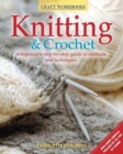 Image for Knitting &amp; crochet  : a beginner&#39;s step-by-step guide to methods and techniques