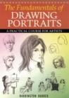 Image for The fundamentals of drawing portraits  : a practical course for artists
