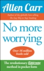 Image for No more worrying  : the easy way to a worry-free life