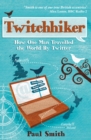 Image for Twitchhiker: how one man travelled the world by Twitter