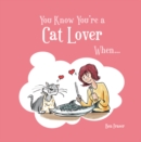 Image for You know you&#39;re a cat lover when--