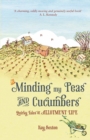 Image for Minding my peas and cucumbers: quirky tales of allotment life
