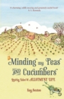 Image for Minding my peas and cucumbers: quirky tales of allotment life