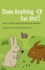 Image for Does anything eat shit?: and 101 other crap questions and answers
