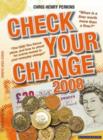 Image for Check Your Change 2008: When Is a Fiver Worth More Than a Fiver? The GBP500 Two Pence Piece, and How to Check for Rare Money in Your Everyday Change!