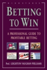 Image for Betting to win: a professional guide to profitable betting