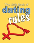 Image for The little book of dating rules.