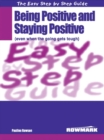 Image for The easy step-by-step guide to being positive and staying positive: (even when the going gets tough!)