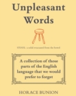 Image for Unpleasant Words: A collection of those parts of the English language that we would prefer to forget