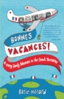 Image for Bonnes vacances!: a crazy family adventure in the French territories