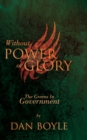 Image for Without power or glory: the Greens in power, 2007-2011