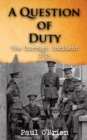 Image for A question of duty: the Curragh incident, 1914