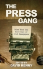 Image for The press gang: tales from the glory days of Irish newspapers